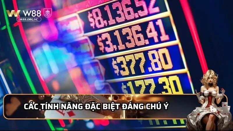 Các tính năng đặc biệt đáng chú ý